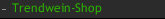 Trendwein-Shop